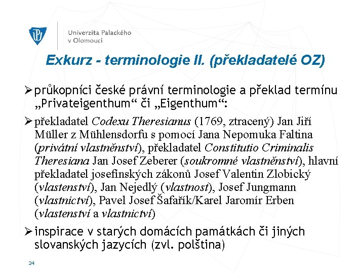Exkurz - terminologie II. (překladatelé OZ) Ø průkopníci české právní terminologie a překlad termínu