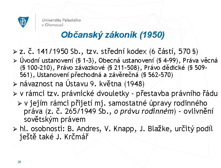 Občanský zákoník (1950) Ø z. Ø č. 141/1950 Sb. , tzv. střední kodex (6