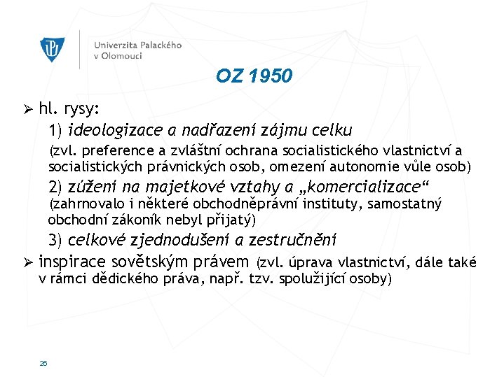 OZ 1950 Ø hl. rysy: 1) ideologizace a nadřazení zájmu celku (zvl. preference a