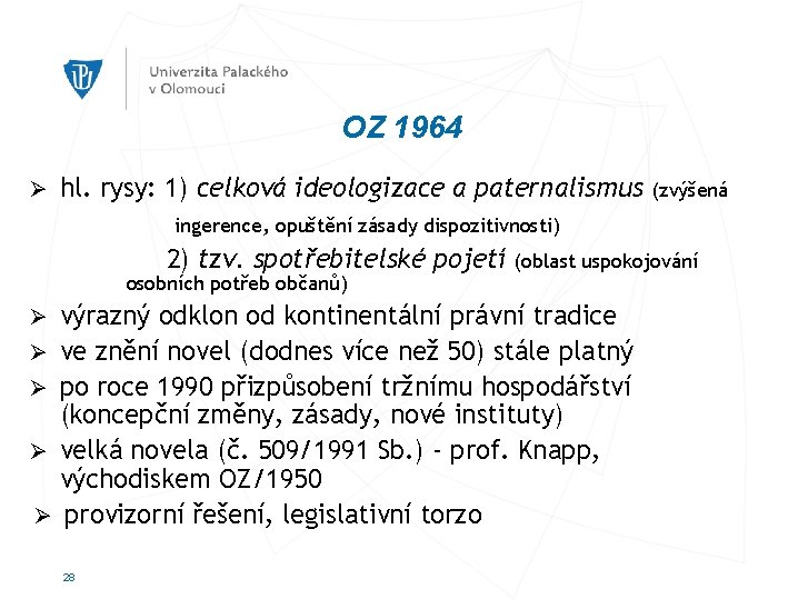 OZ 1964 Ø hl. rysy: 1) celková ideologizace a paternalismus (zvýšená ingerence, opuštění zásady