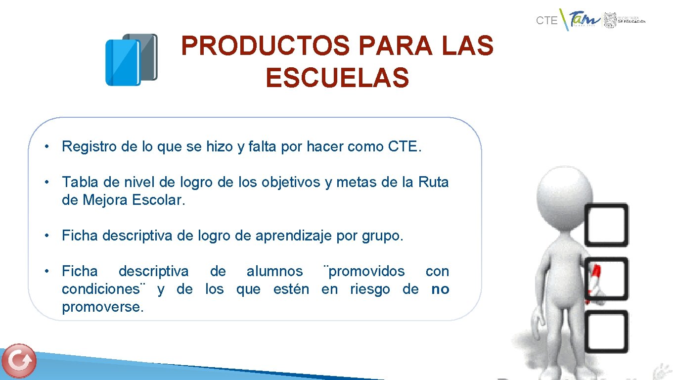 CTE PRODUCTOS PARA LAS ESCUELAS • Registro de lo que se hizo y falta