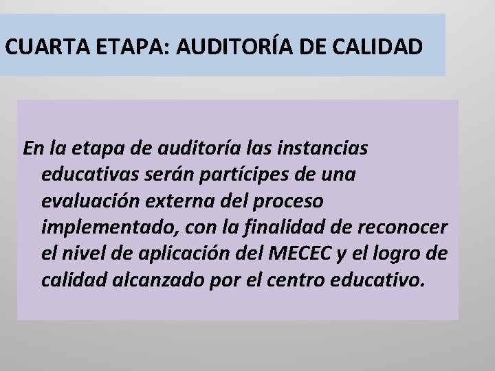 CUARTA ETAPA: AUDITORÍA DE CALIDAD En la etapa de auditoría las instancias educativas serán