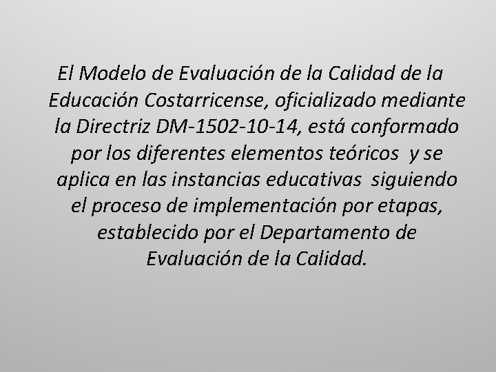 El Modelo de Evaluación de la Calidad de la Educación Costarricense, oficializado mediante la