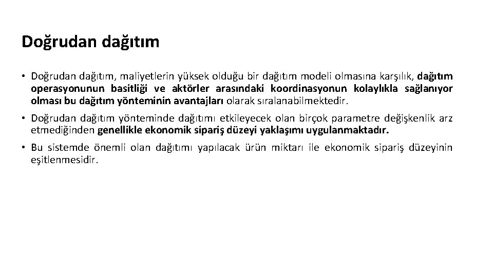 Doğrudan dağıtım • Doğrudan dağıtım, maliyetlerin yüksek olduğu bir dağıtım modeli olmasına karşılık, dağıtım