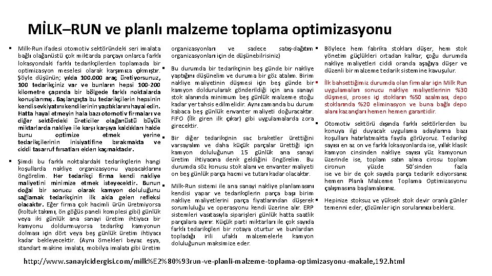 MİLK–RUN ve planlı malzeme toplama optimizasyonu organizasyonları ve sadece satış-dağıtım § Böylece hem fabrika