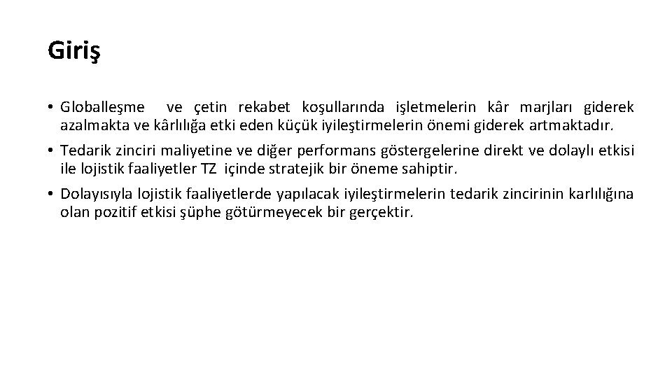 Giriş • Globalleşme ve çetin rekabet koşullarında işletmelerin kâr marjları giderek azalmakta ve kârlılığa