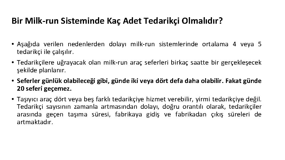 Bir Milk-run Sisteminde Kaç Adet Tedarikçi Olmalıdır? • Aşağıda verilen nedenlerden dolayı milk-run sistemlerinde