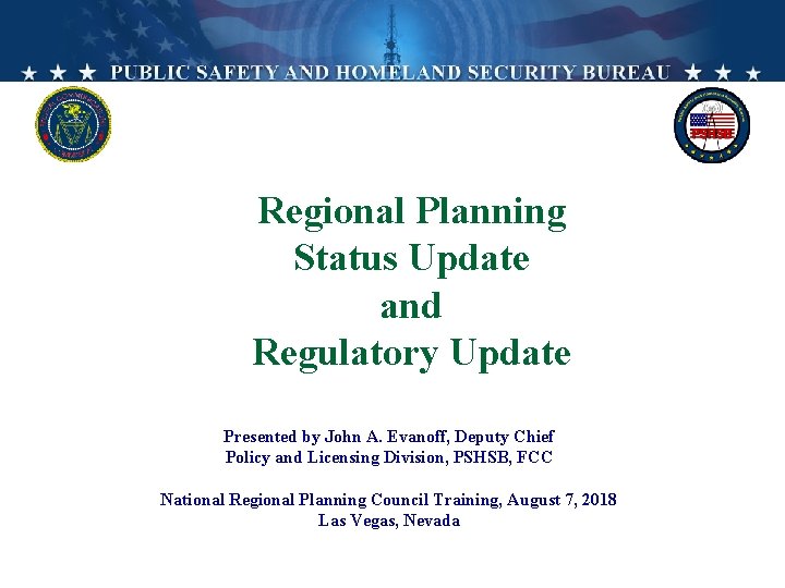 Regional Planning Status Update and Regulatory Update Presented by John A. Evanoff, Deputy Chief