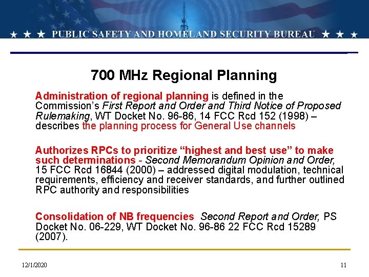 700 MHz Regional Planning Administration of regional planning is defined in the Commission’s First