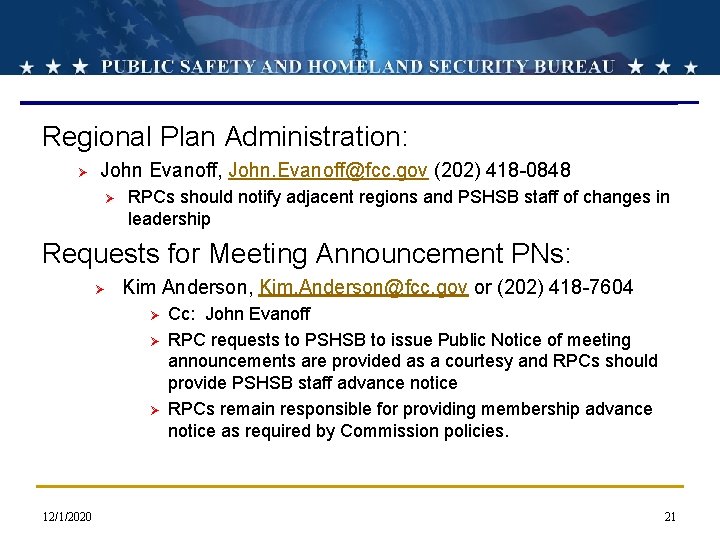 Regional Plan Administration: Ø John Evanoff, John. Evanoff@fcc. gov (202) 418 -0848 Ø RPCs