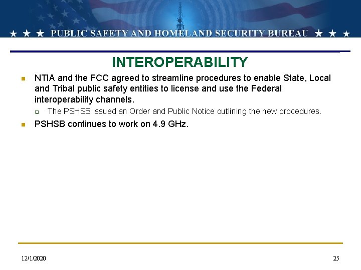 INTEROPERABILITY n NTIA and the FCC agreed to streamline procedures to enable State, Local