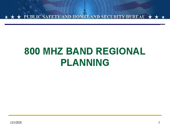 800 MHZ BAND REGIONAL PLANNING 12/1/2020 5 