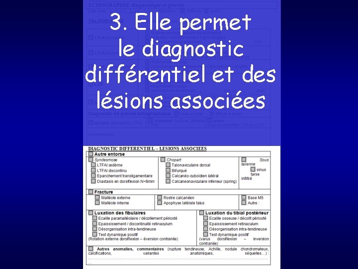 3. Elle permet le diagnostic différentiel et des lésions associées 