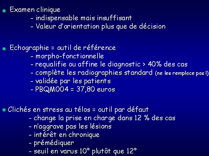 Examen clinique - indispensable mais insuffisant - Valeur d’orientation plus que de décision Echographie