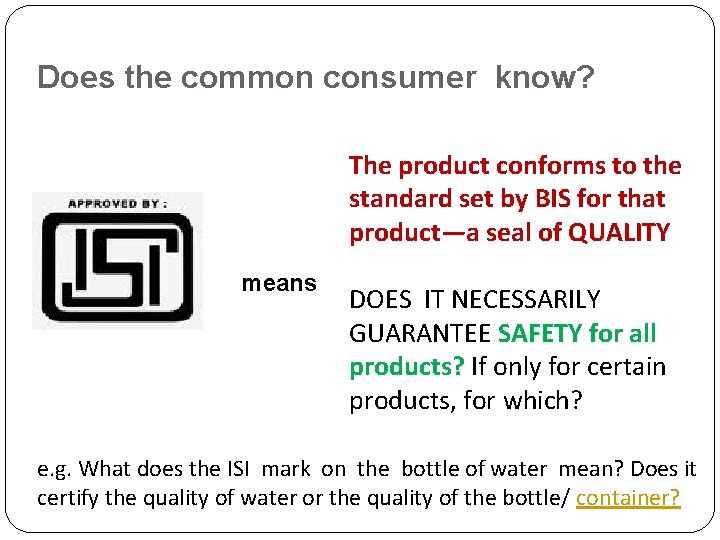 Does the common consumer know? The product conforms to the standard set by BIS