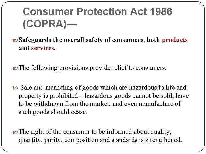 Consumer Protection Act 1986 (COPRA)— Safeguards the overall safety of consumers, both products and