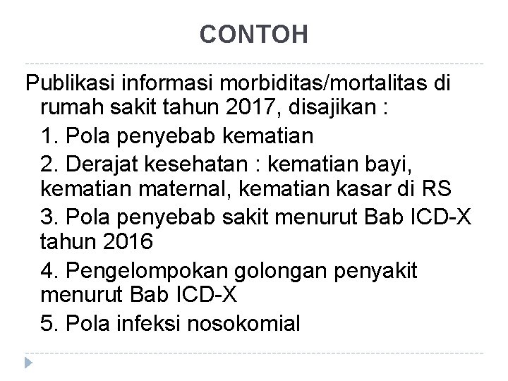 CONTOH Publikasi informasi morbiditas/mortalitas di rumah sakit tahun 2017, disajikan : 1. Pola penyebab