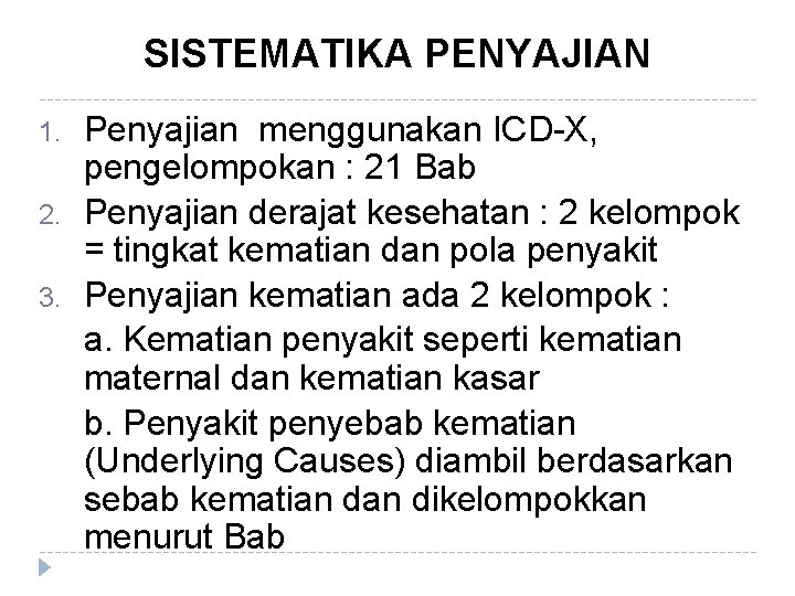 SISTEMATIKA PENYAJIAN 1. 2. 3. Penyajian menggunakan ICD-X, pengelompokan : 21 Bab Penyajian derajat