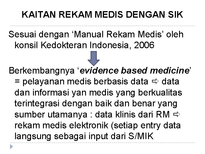 KAITAN REKAM MEDIS DENGAN SIK Sesuai dengan ‘Manual Rekam Medis’ oleh konsil Kedokteran Indonesia,
