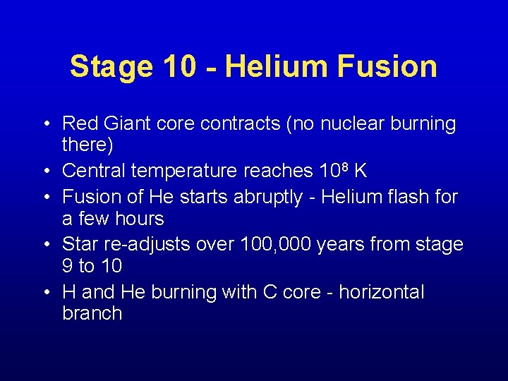 Stage 10 - Helium Fusion • Red Giant core contracts (no nuclear burning there)