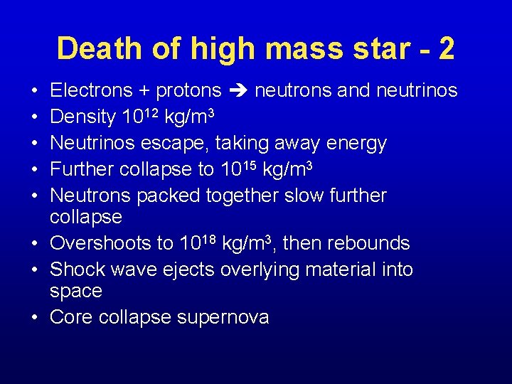 Death of high mass star - 2 • • • Electrons + protons neutrons