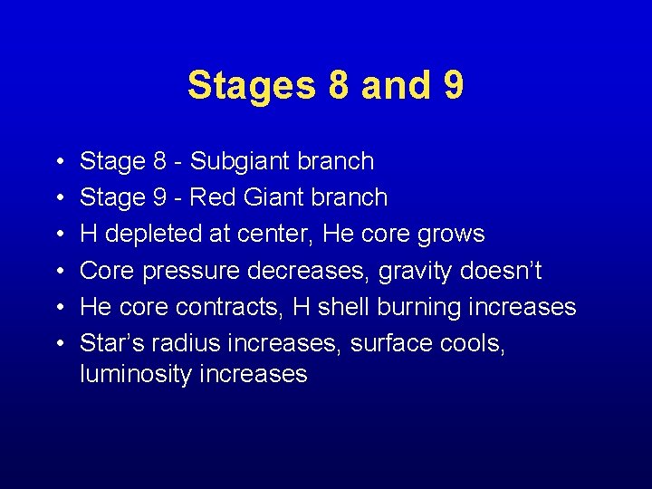 Stages 8 and 9 • • • Stage 8 - Subgiant branch Stage 9