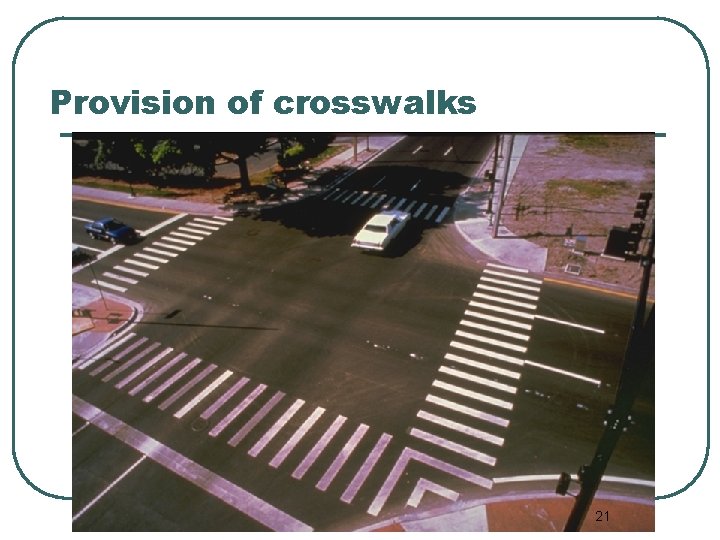 Provision of crosswalks 21 