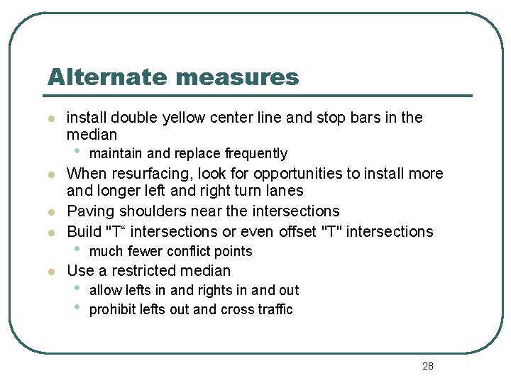 Alternate measures l install double yellow center line and stop bars in the median