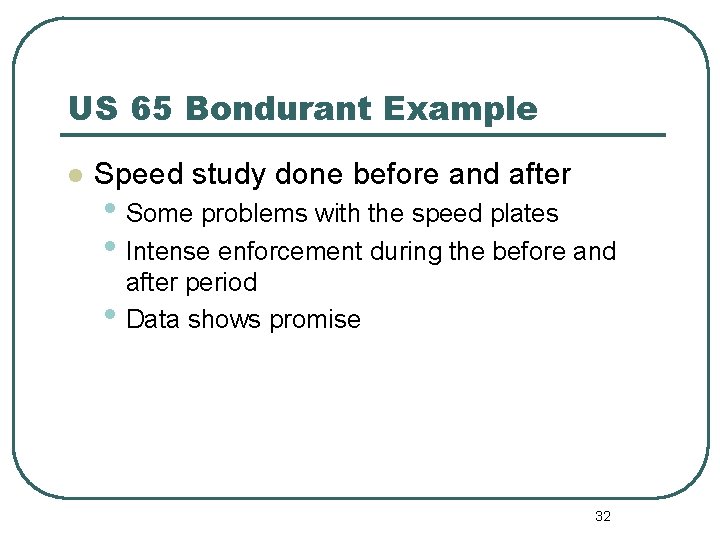 US 65 Bondurant Example l Speed study done before and after • Some problems