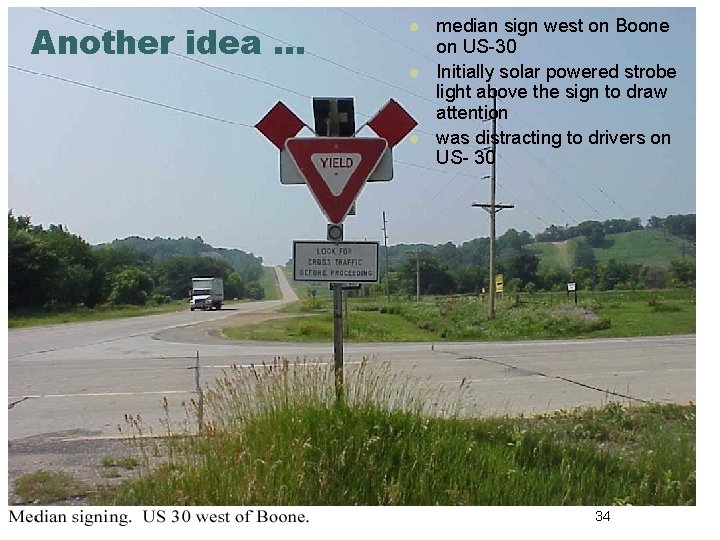 Another idea … l l l median sign west on Boone on US-30 Initially