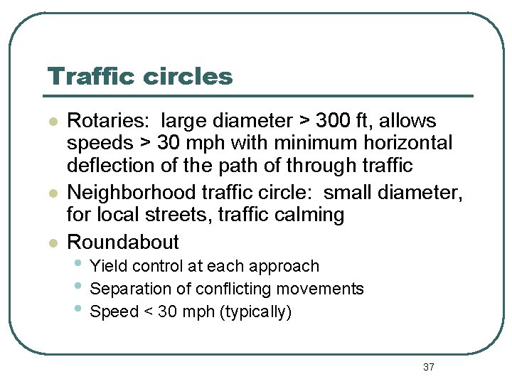 Traffic circles l l l Rotaries: large diameter > 300 ft, allows speeds >