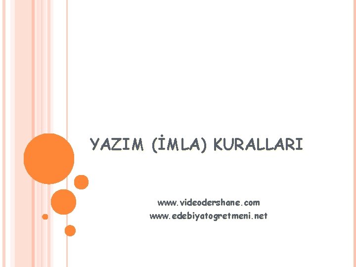 YAZIM (İMLA) KURALLARI www. videodershane. com www. edebiyatogretmeni. net 