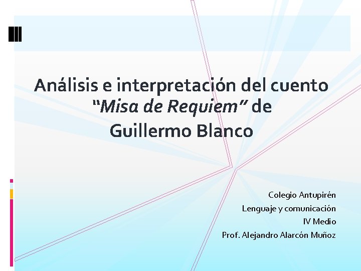 Análisis e interpretación del cuento “Misa de Requiem” de Guillermo Blanco Colegio Antupirén Lenguaje