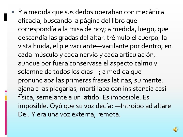  Y a medida que sus dedos operaban con mecánica eficacia, buscando la página