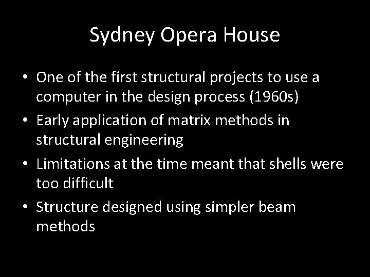 Sydney Opera House • One of the first structural projects to use a computer