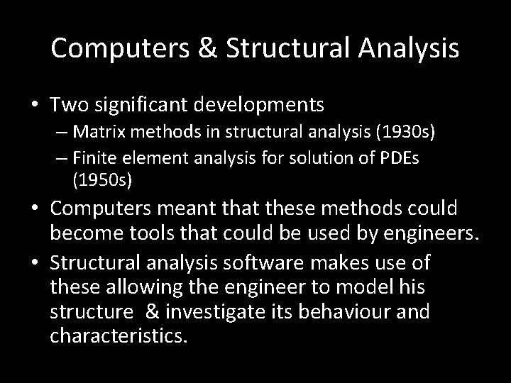 Computers & Structural Analysis • Two significant developments – Matrix methods in structural analysis