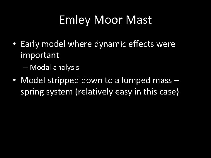 Emley Moor Mast • Early model where dynamic effects were important – Modal analysis