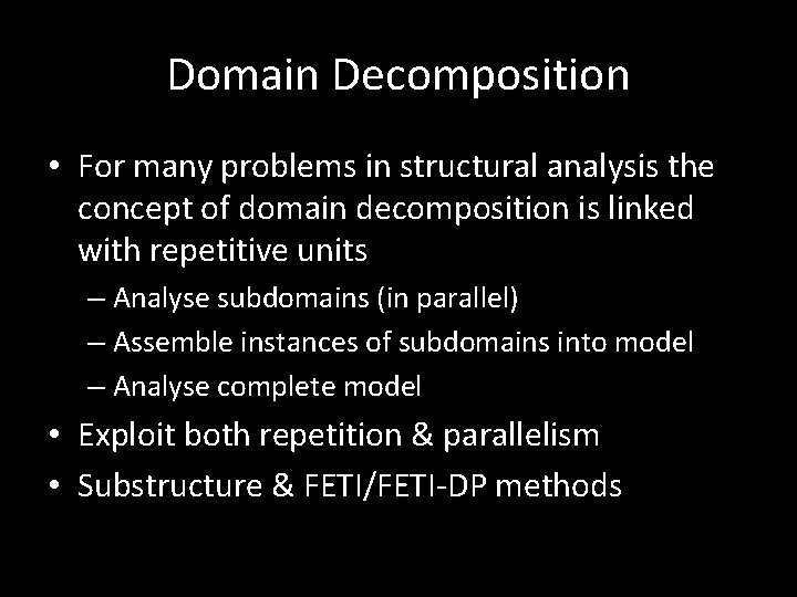 Domain Decomposition • For many problems in structural analysis the concept of domain decomposition