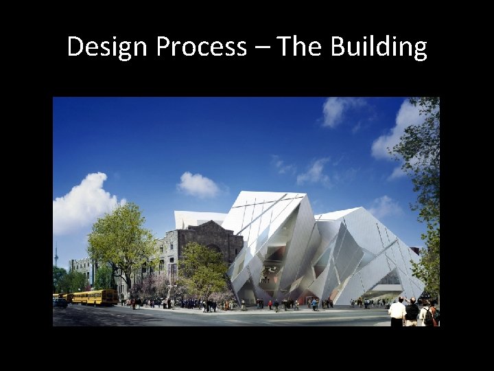 Design Process – The Building 