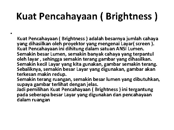 Kuat Pencahayaan ( Brightness ) • Kuat Pencahayaan ( Brightness ) adalah besarnya jumlah