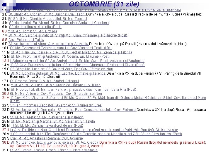 OCTOMBRIE (31 zile) n 1 S †) Acoperământul Maicii Domnului; Sf. Ap. Anania; Cuv.