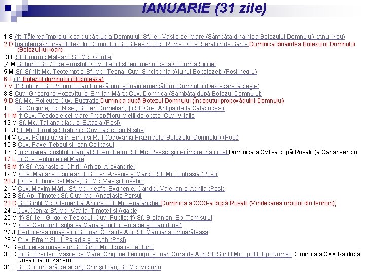 IANUARIE (31 zile) 1 S (†) Tăierea împrejur cea după trup a Domnului; Sf.