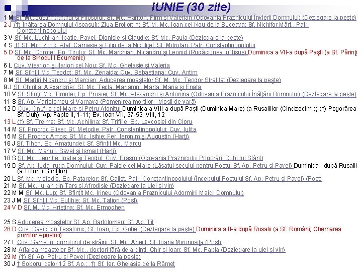 n IUNIE (30 zile) 1 M Sf. Mc. Justin Martirul şi Filosoful; Sf. Mc.