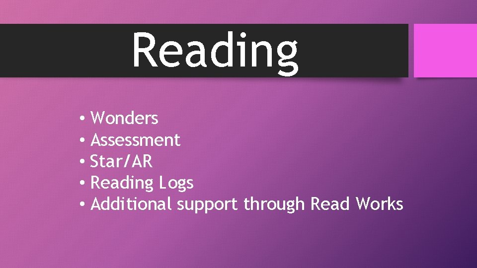 Reading • Wonders • Assessment • Star/AR • Reading Logs • Additional support through