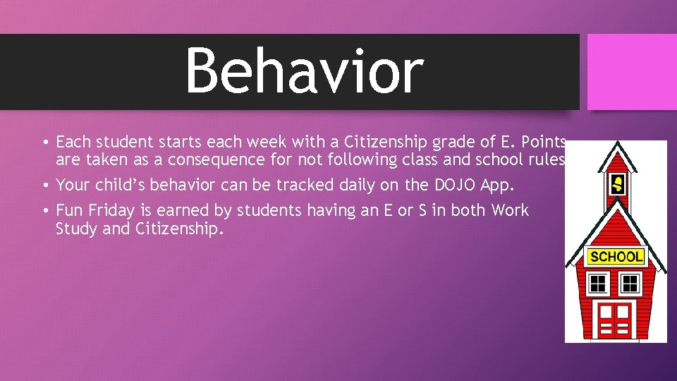 Behavior • Each student starts each week with a Citizenship grade of E. Points