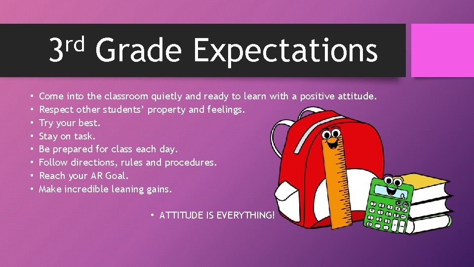 rd 3 • • Grade Expectations Come into the classroom quietly and ready to