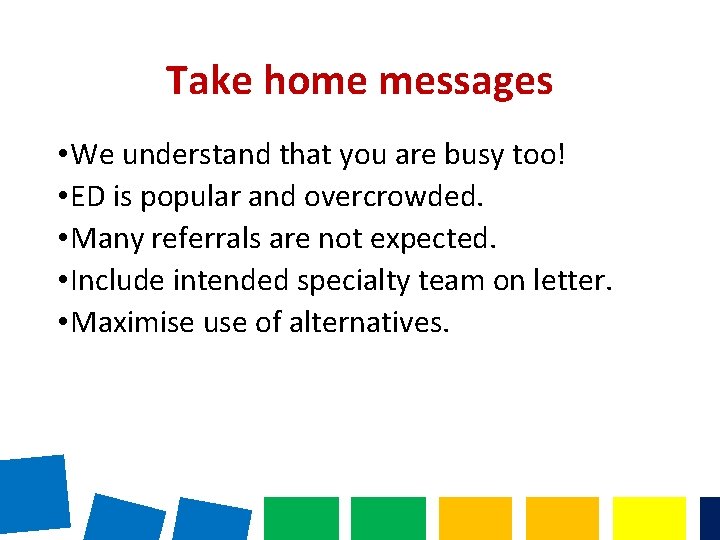 Take home messages • We understand that you are busy too! • ED is Take home messages • We understand that you are busy too! • ED is