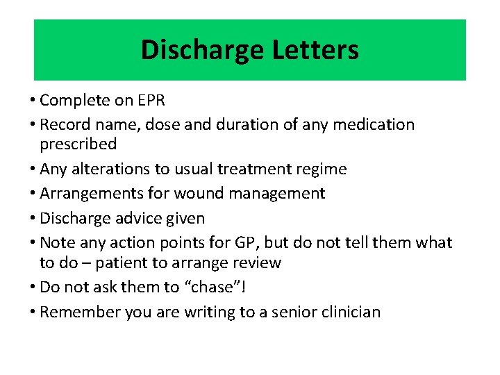 Discharge Letters • Complete on EPR • Record name, dose and duration of any Discharge Letters • Complete on EPR • Record name, dose and duration of any