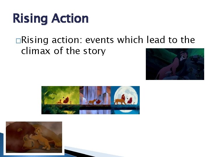 Rising Action �Rising action: events which lead to the climax of the story 