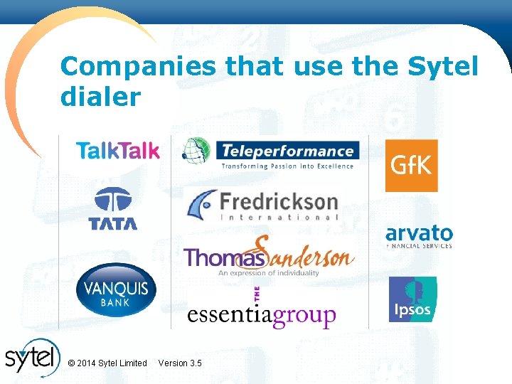 Companies that use the Sytel dialer © 2014 Sytel Limited Version 3. 5 